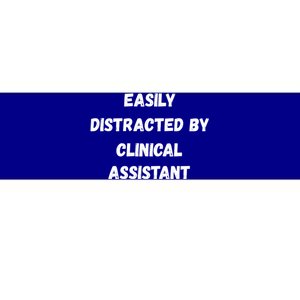 Clinical Assistant Student Easily Distracted By Clinical As Cool Gift Bumper Sticker