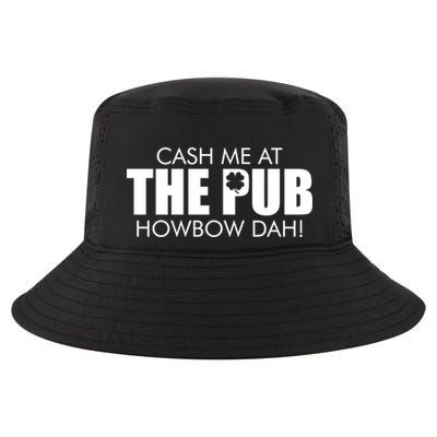 Cash Me At The Pub Howbow Dah! Irish St. Patrick's Day Clover Cool Comfort Performance Bucket Hat