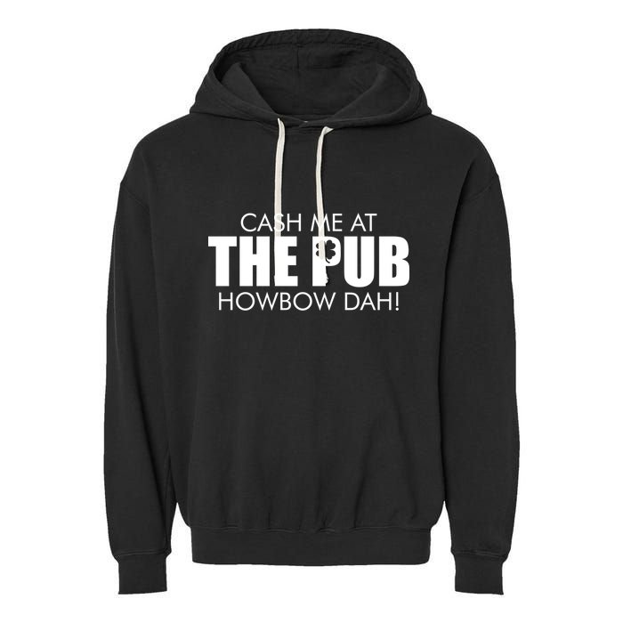 Cash Me At The Pub Howbow Dah! Irish St. Patrick's Day Clover Garment-Dyed Fleece Hoodie