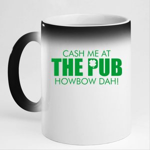 Cash Me At The Pub Howbow Dah! Irish St. Patrick's Day Clover 11oz Black Color Changing Mug