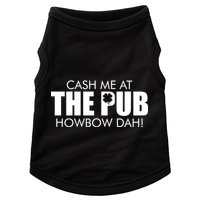 Cash Me At The Pub Howbow Dah! Irish St. Patrick's Day Clover Doggie Tank