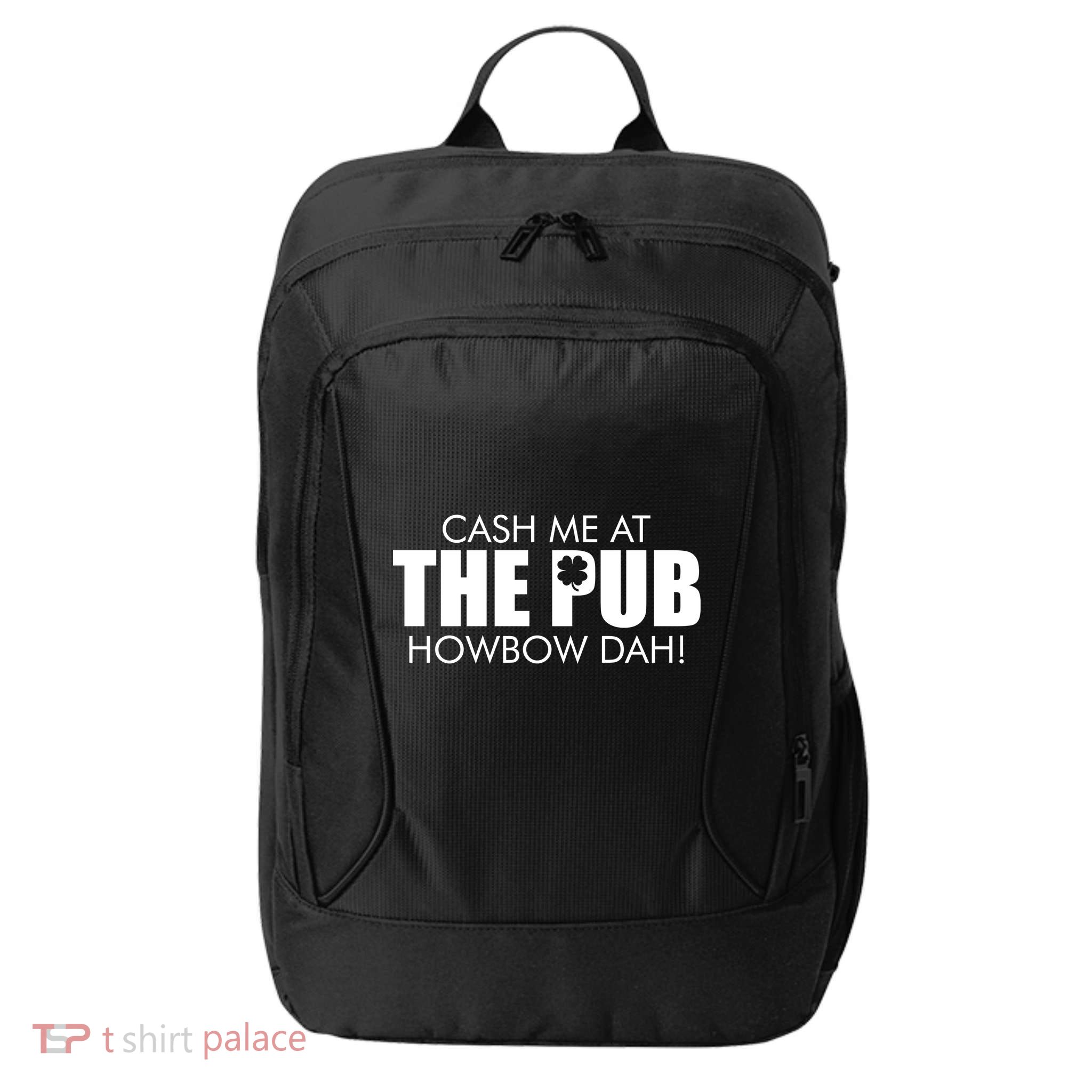 Cash Me At The Pub Howbow Dah! Irish St. Patrick's Day Clover City Backpack