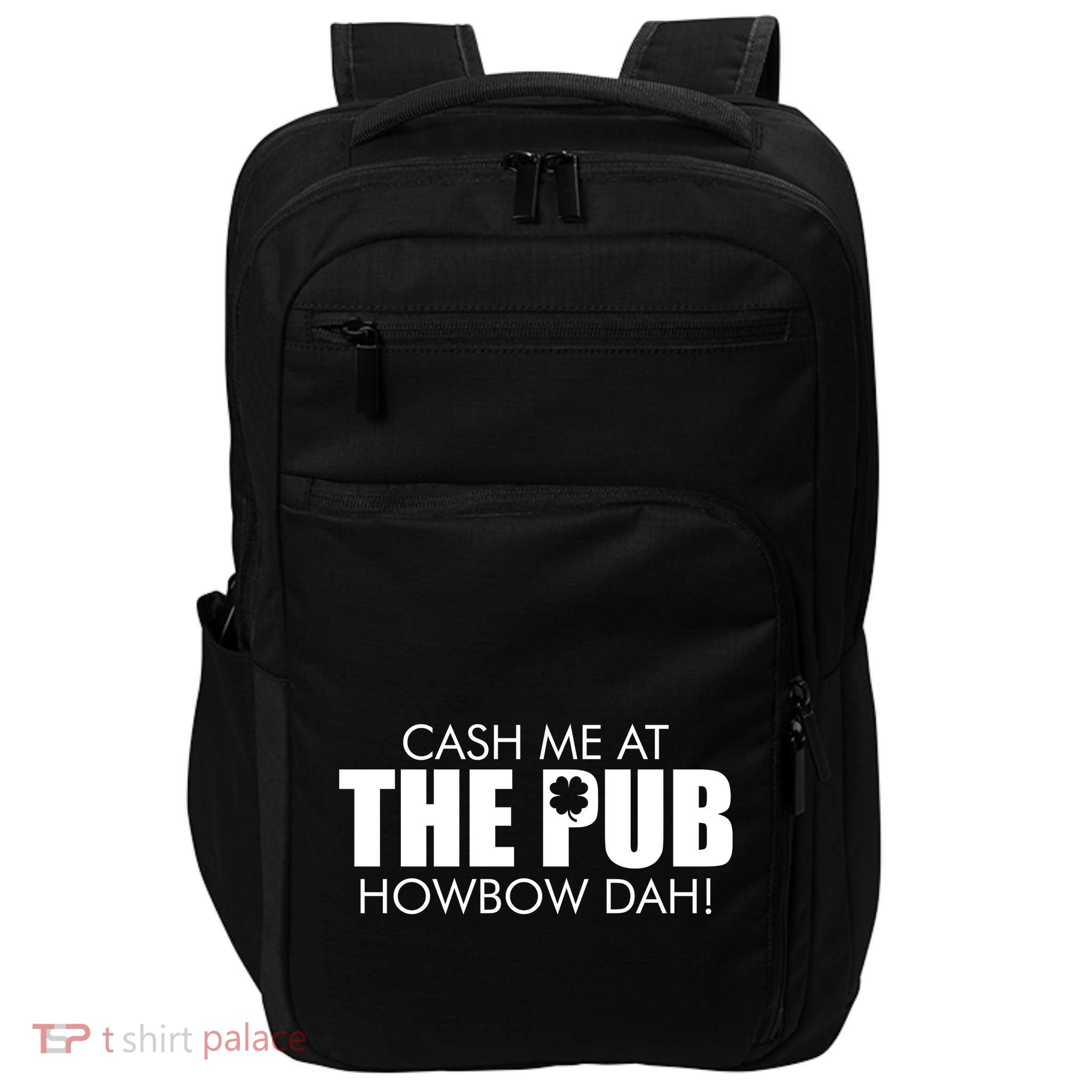 Cash Me At The Pub Howbow Dah! Irish St. Patrick's Day Clover Impact Tech Backpack
