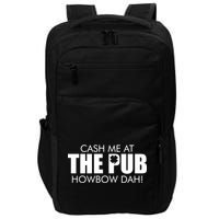 Cash Me At The Pub Howbow Dah! Irish St. Patrick's Day Clover Impact Tech Backpack