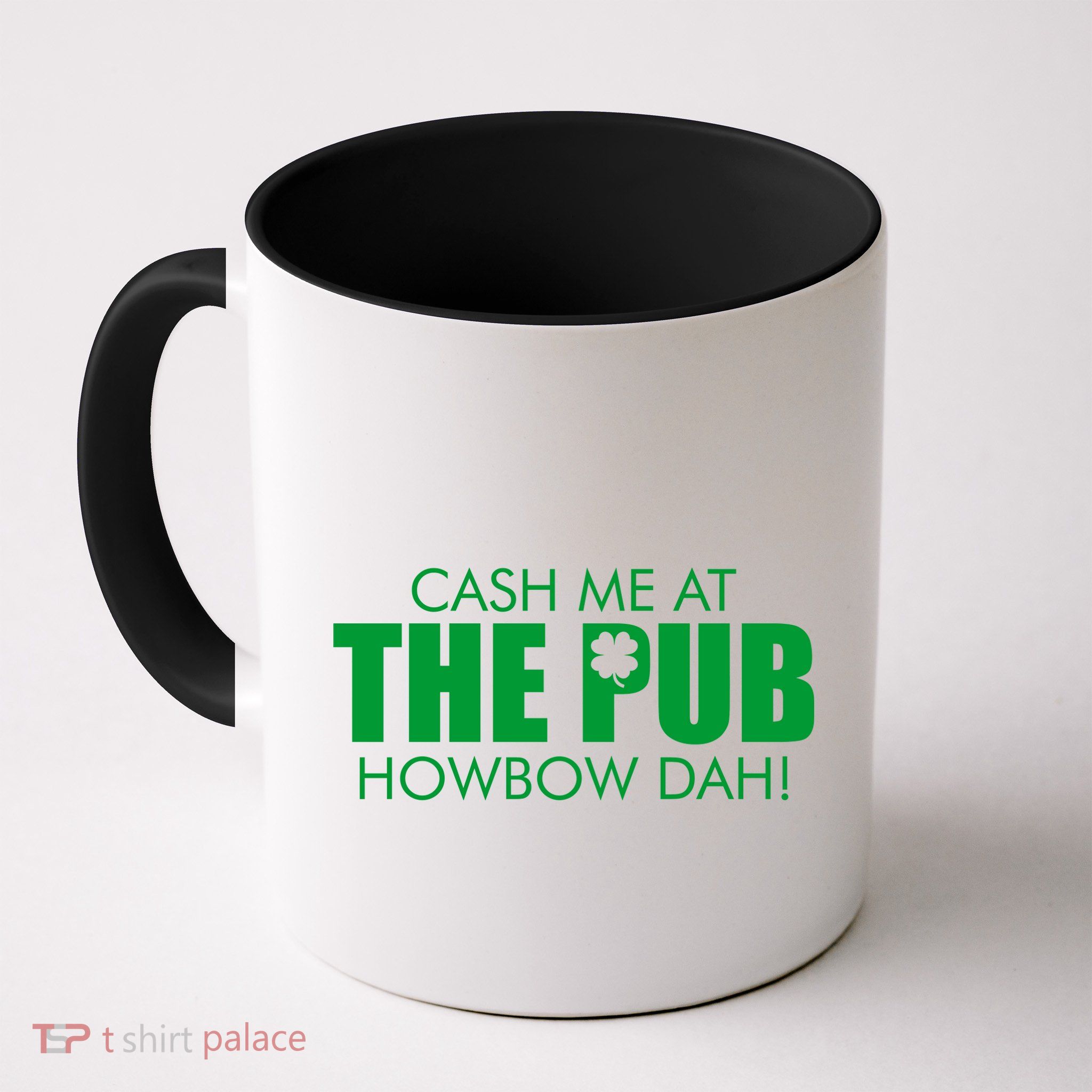 Cash Me At The Pub Howbow Dah! Irish St. Patrick's Day Clover Mug