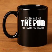 Cash Me At The Pub Howbow Dah! Irish St. Patrick's Day Clover 11oz C Handle Ceramic Mug