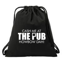 Cash Me At The Pub Howbow Dah! Irish St. Patrick's Day Clover Drawstring Bag