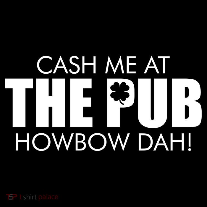 Cash Me At The Pub Howbow Dah! Irish St. Patrick's Day Clover 16 in Basic Backpack