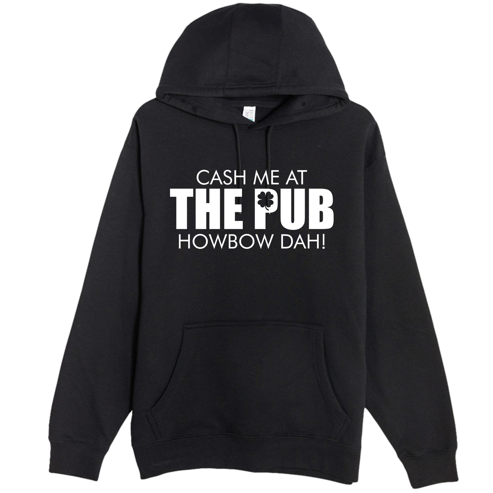 Cash Me At The Pub Howbow Dah! Irish St. Patrick's Day Clover Premium Pullover Hoodie