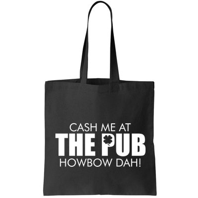 Cash Me At The Pub Howbow Dah! Irish St. Patrick's Day Clover Bag
