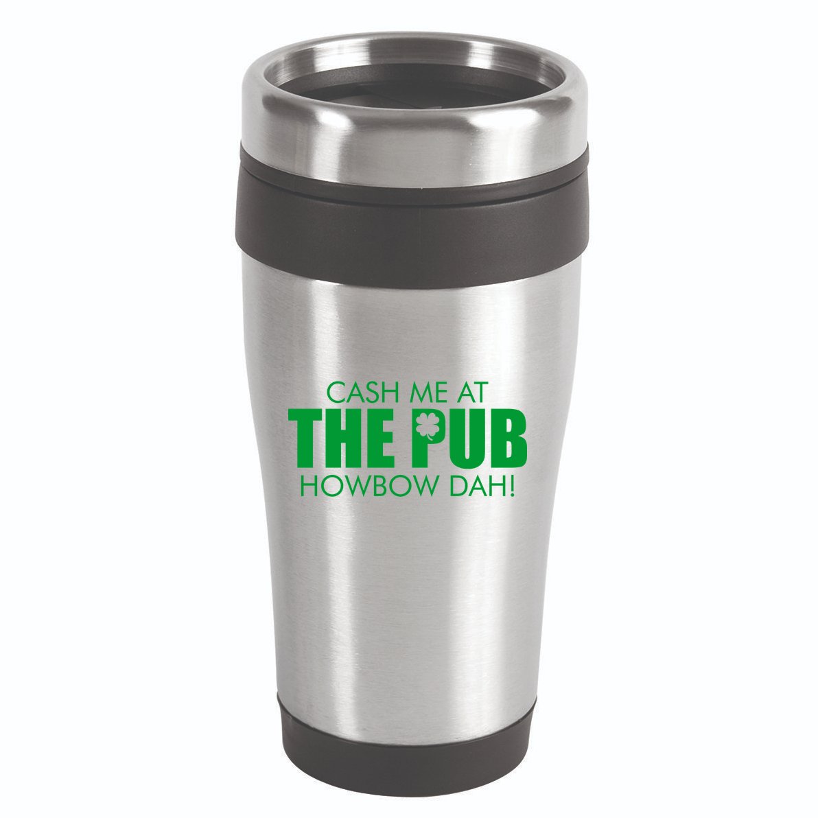 Cash Me At The Pub Howbow Dah! Irish St. Patrick's Day Clover 16oz Travel Tumbler