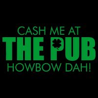 Cash Me At The Pub Howbow Dah! Irish St. Patrick's Day Clover 16oz Travel Tumbler