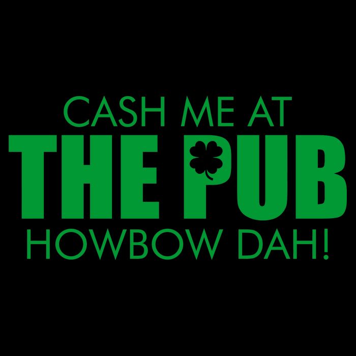 Cash Me At The Pub Howbow Dah! Irish St. Patrick's Day Clover 16oz Travel Tumbler