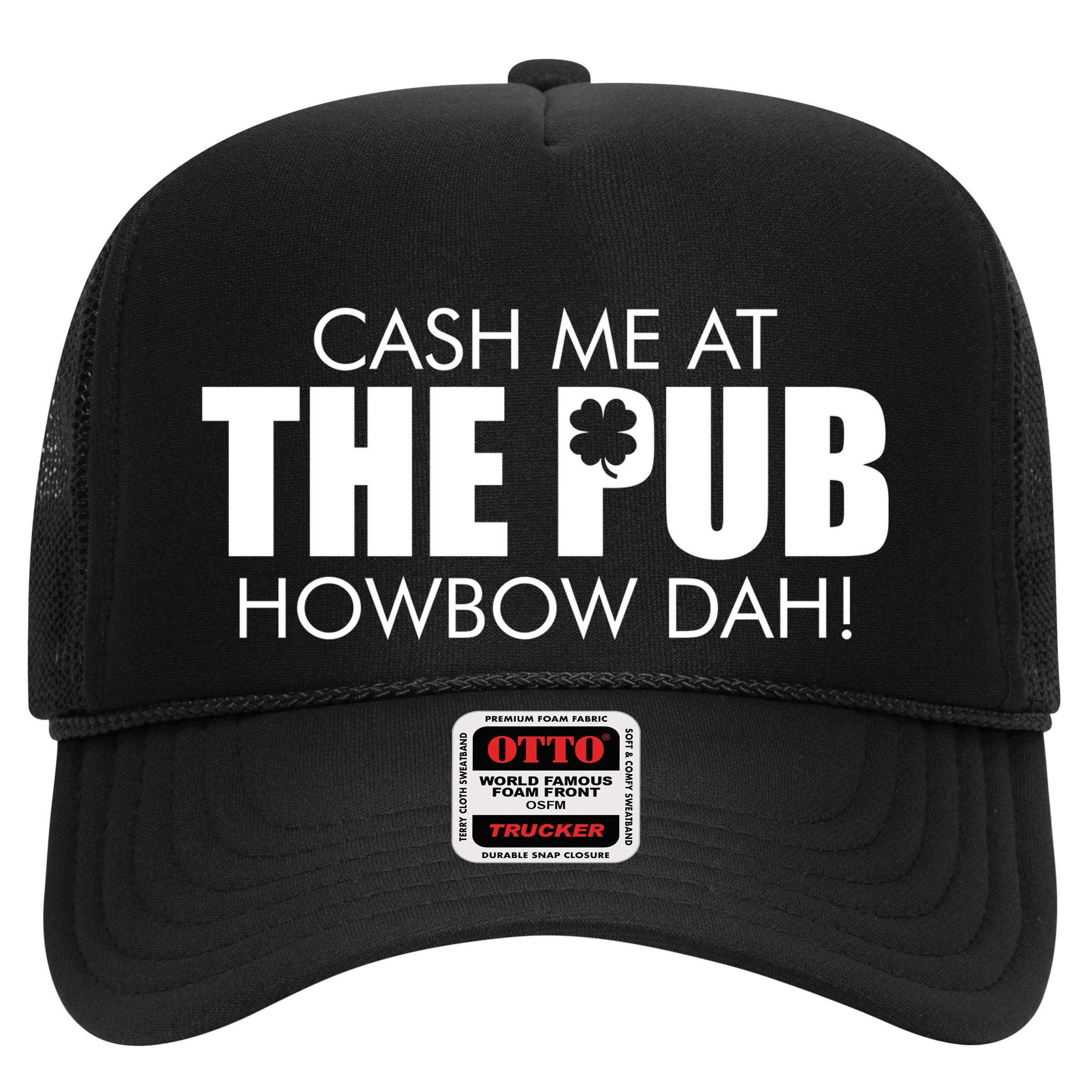 Cash Me At The Pub Howbow Dah! Irish St. Patrick's Day Clover Hat