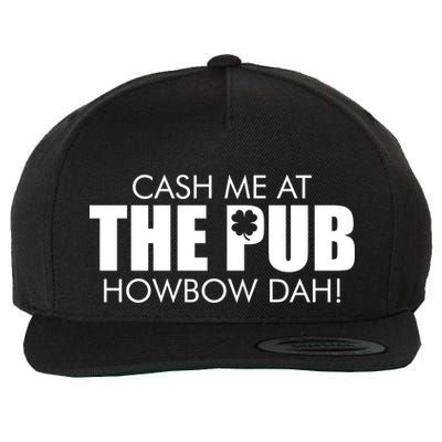 Cash Me At The Pub Howbow Dah! Irish St. Patrick's Day Clover Wool Snapback Cap