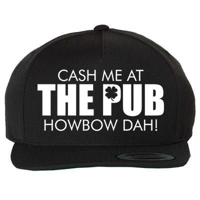 Cash Me At The Pub Howbow Dah! Irish St. Patrick's Day Clover Wool Snapback Cap