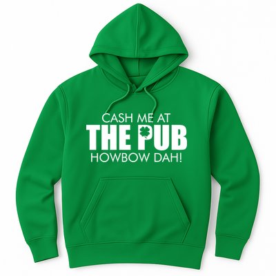 Cash Me At The Pub Howbow Dah! Irish St. Patrick's Day Clover Hoodie