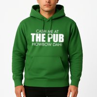 Cash Me At The Pub Howbow Dah! Irish St. Patrick's Day Clover Hoodie