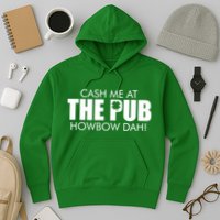 Cash Me At The Pub Howbow Dah! Irish St. Patrick's Day Clover Hoodie