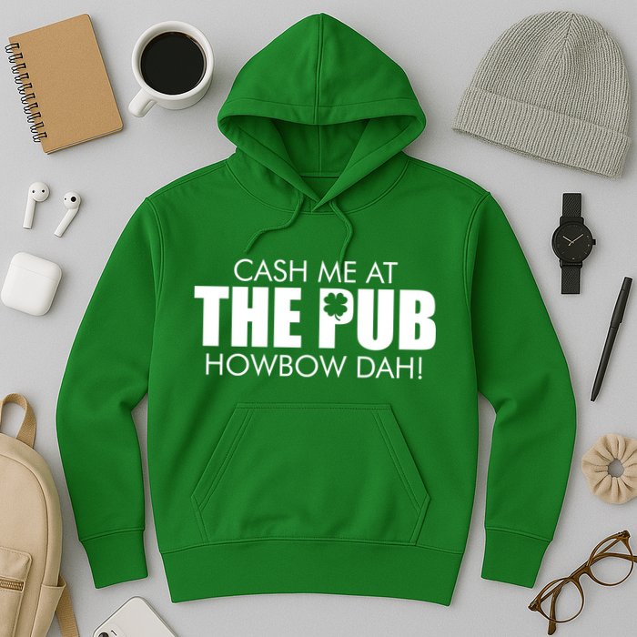 Cash Me At The Pub Howbow Dah! Irish St. Patrick's Day Clover Hoodie