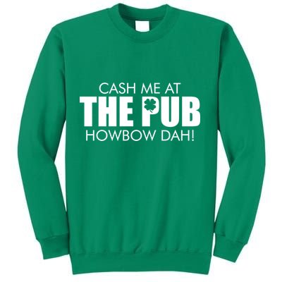 Cash Me At The Pub Howbow Dah! Irish St. Patrick's Day Clover Sweatshirt