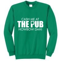 Cash Me At The Pub Howbow Dah! Irish St. Patrick's Day Clover Sweatshirt