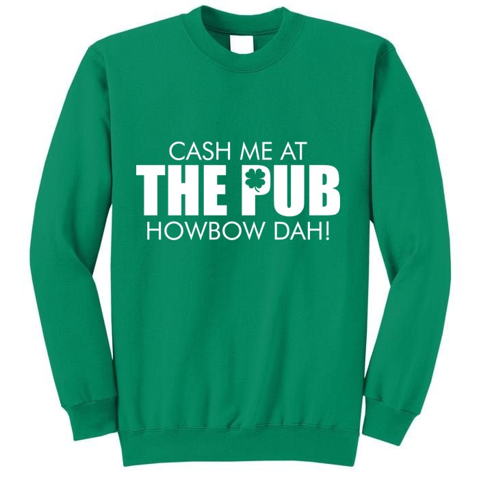 Cash Me At The Pub Howbow Dah! Irish St. Patrick's Day Clover Sweatshirt