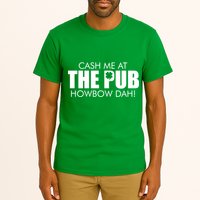 Cash Me At The Pub Howbow Dah! Irish St. Patrick's Day Clover Tall T-Shirt