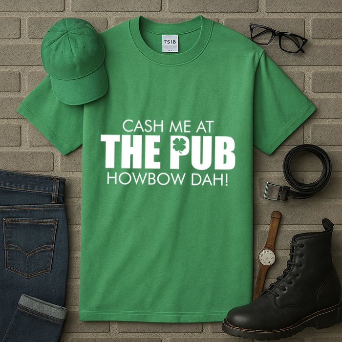 Cash Me At The Pub Howbow Dah! Irish St. Patrick's Day Clover Tall T-Shirt