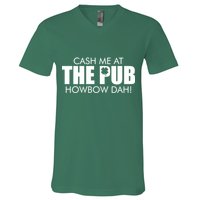 Cash Me At The Pub Howbow Dah! Irish St. Patrick's Day Clover V-Neck T-Shirt