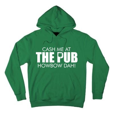 Cash Me At The Pub Howbow Dah! Irish St. Patrick's Day Clover Tall Hoodie