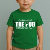 Cash Me At The Pub Howbow Dah! Irish St. Patrick's Day Clover Toddler T-Shirt