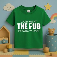 Cash Me At The Pub Howbow Dah! Irish St. Patrick's Day Clover Toddler T-Shirt
