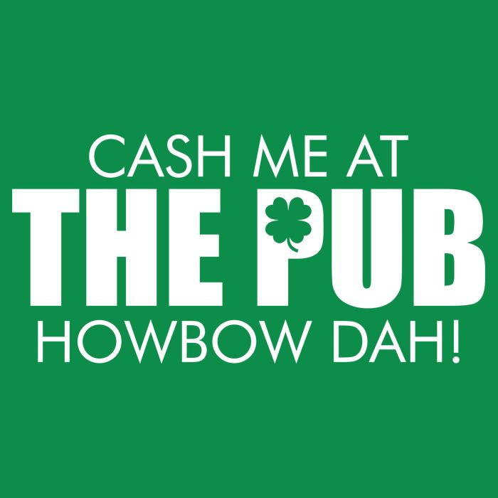 Cash Me At The Pub Howbow Dah! Irish St. Patrick's Day Clover Women's V-Neck T-Shirt