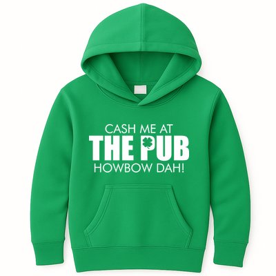 Cash Me At The Pub Howbow Dah! Irish St. Patrick's Day Clover Kids Hoodie