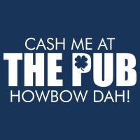 Cash Me At The Pub Howbow Dah! Irish St. Patrick's Day Clover Infant Baby Jersey Bodysuit