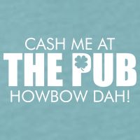 Cash Me At The Pub Howbow Dah! Irish St. Patrick's Day Clover Sueded Cloud Jersey T-Shirt