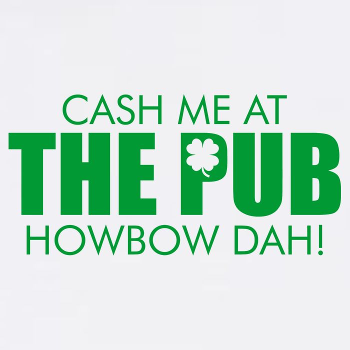 Cash Me At The Pub Howbow Dah! Irish St. Patrick's Day Clover Garment-Dyed Sweatshirt