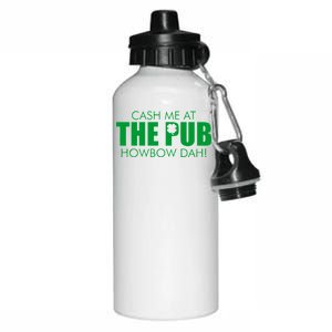 Cash Me At The Pub Howbow Dah! Irish St. Patrick's Day Clover Aluminum Water Bottle