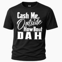 Cash Me Outside How Bout Dah Funny Meme Cooling Performance Crew T-Shirt