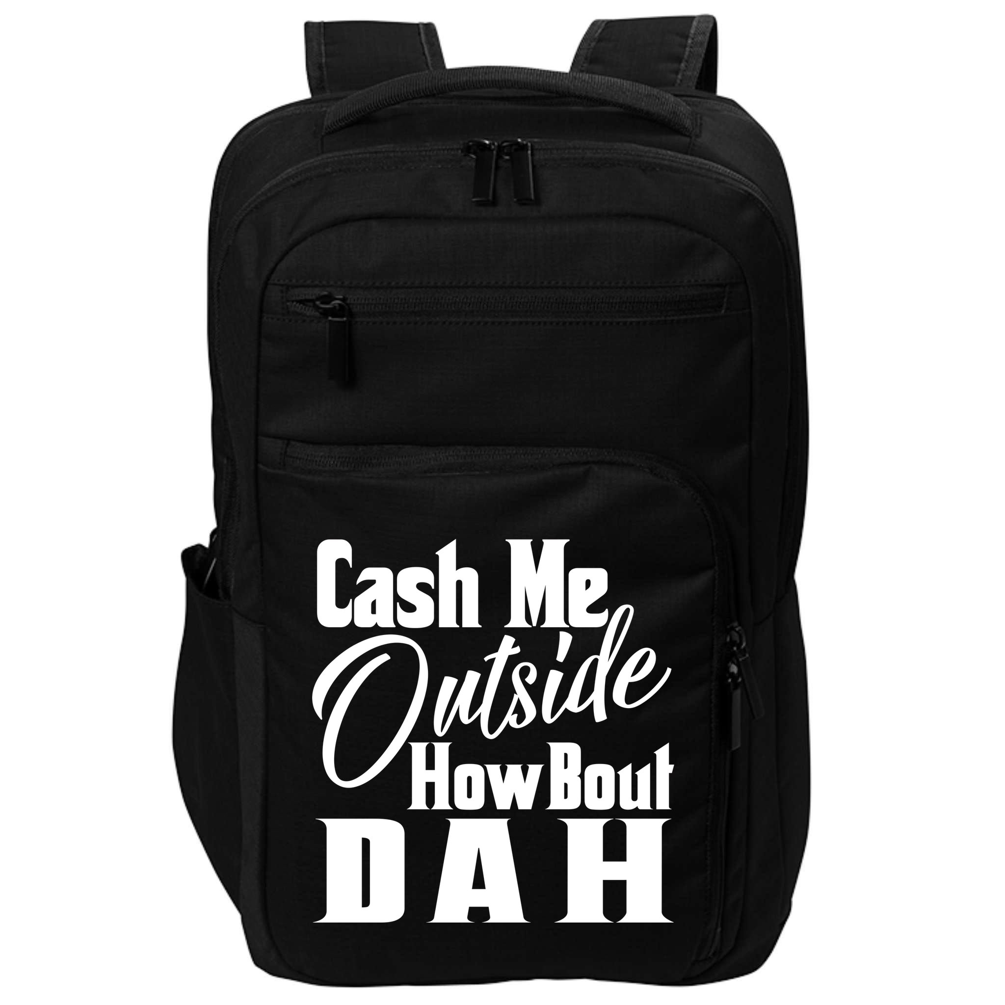Cash Me Outside How Bout Dah Funny Meme Impact Tech Backpack