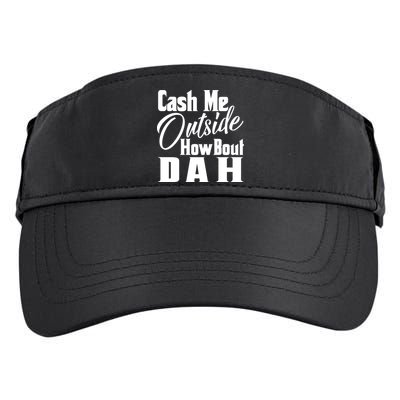 Cash Me Outside How Bout Dah Funny Meme Adult Drive Performance Visor