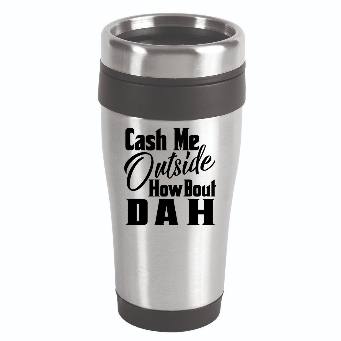 Cash Me Outside How Bout Dah Funny Meme 16oz Travel Tumbler
