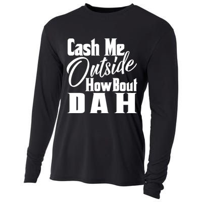 Cash Me Outside How Bout Dah Funny Meme Cooling Performance Long Sleeve Crew
