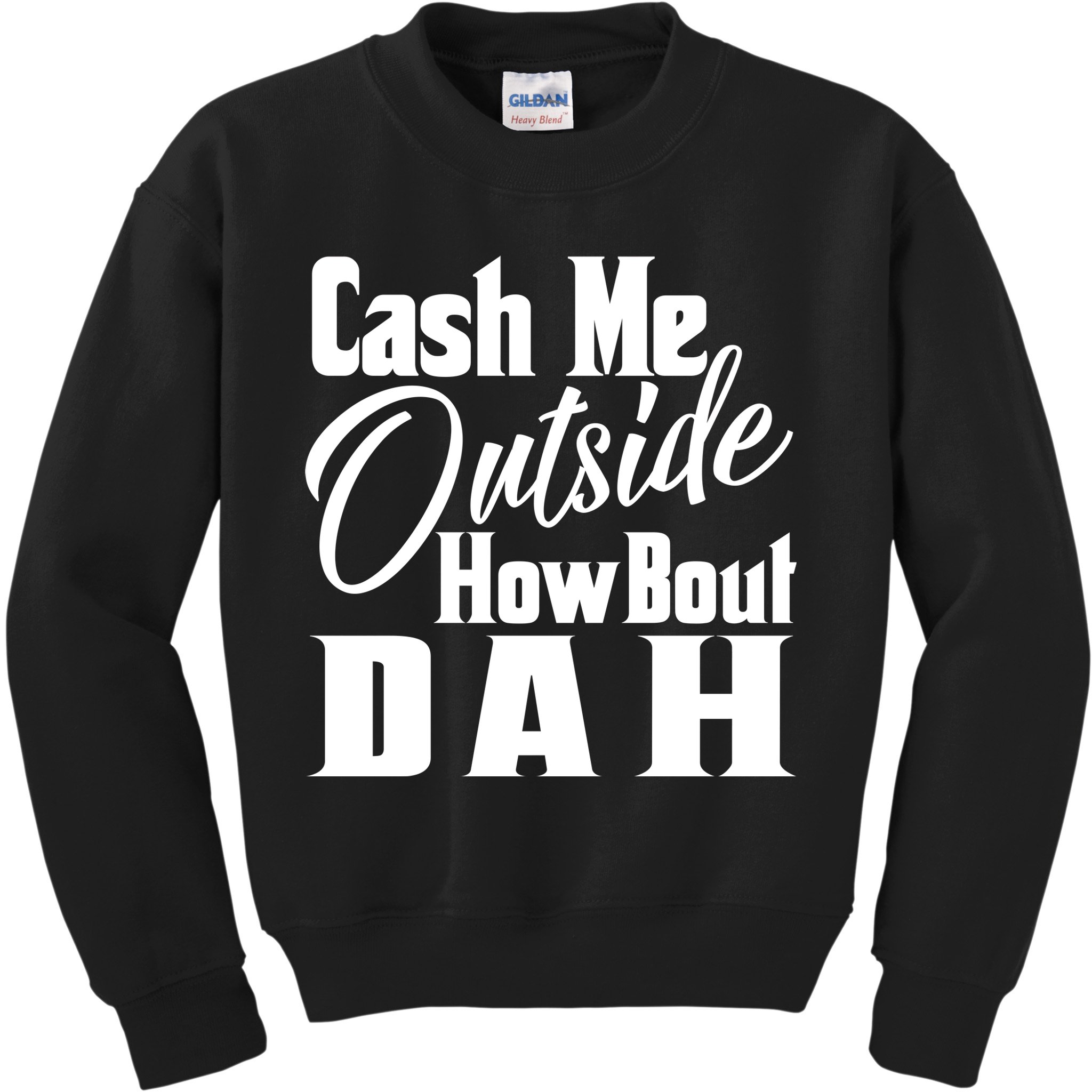 Cash Me Outside How Bout Dah Funny Meme Kids Sweatshirt