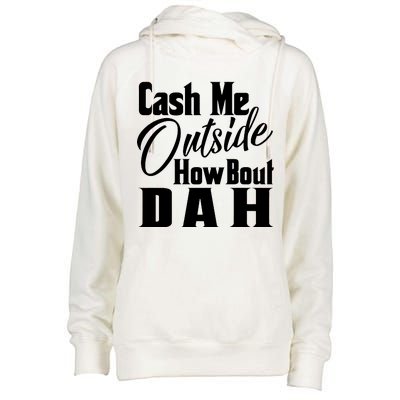 Cash Me Outside How Bout Dah Funny Meme Womens Funnel Neck Pullover Hood