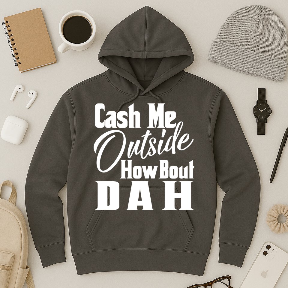 Cash Me Outside How Bout Dah Funny Meme Hoodie