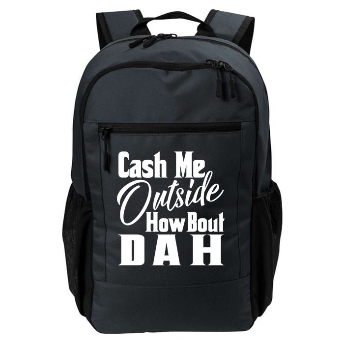 Cash Me Outside How Bout Dah Funny Meme Backpack