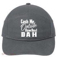 Cash Me Outside How Bout Dah Funny Meme 7-Panel Snapback Hat