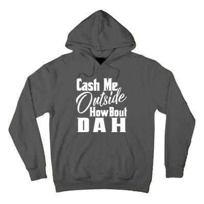 Cash Me Outside How Bout Dah Funny Meme Tall Hoodie